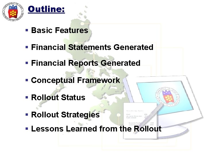 Outline: § Basic Features § Financial Statements Generated § Financial Reports Generated § Conceptual