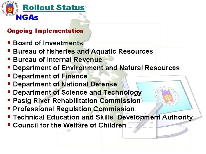 Rollout Status NGAs Ongoing Implementation § Board of Investments § Bureau of fisheries and