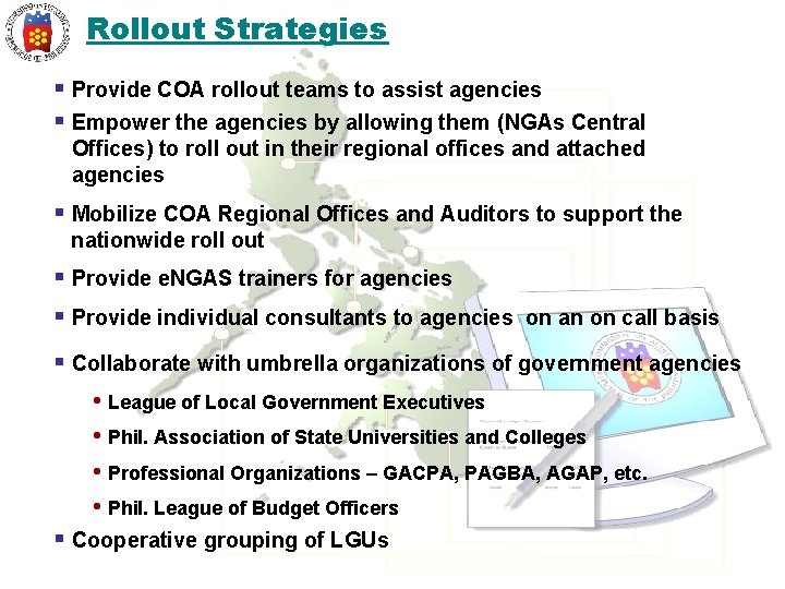 Rollout Strategies § Provide COA rollout teams to assist agencies § Empower the agencies