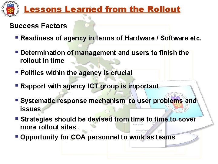 Lessons Learned from the Rollout Success Factors § Readiness of agency in terms of