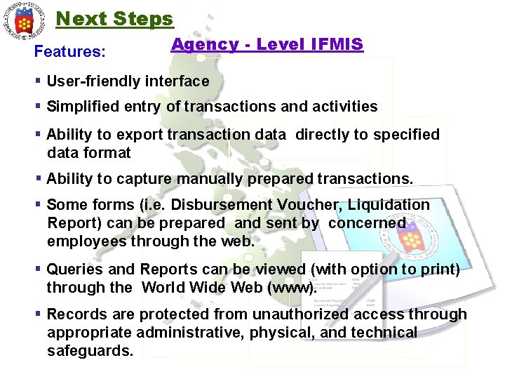 Next Steps Features: Agency - Level IFMIS § User-friendly interface § Simplified entry of