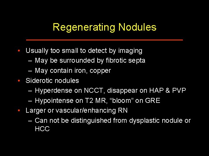 Regenerating Nodules • Usually too small to detect by imaging – May be surrounded