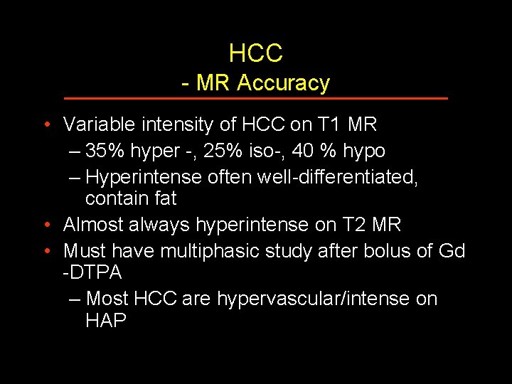 HCC - MR Accuracy • Variable intensity of HCC on T 1 MR –