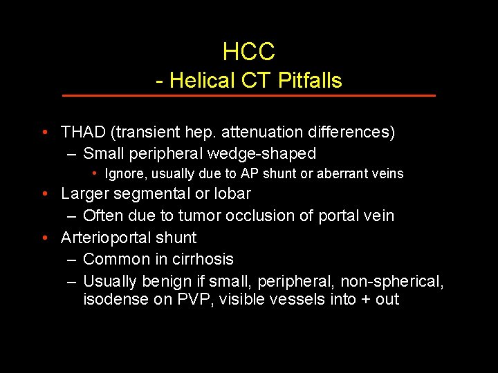 HCC - Helical CT Pitfalls • THAD (transient hep. attenuation differences) – Small peripheral