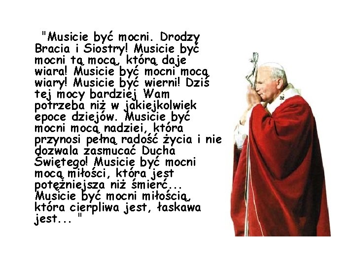 "Musicie być mocni. Drodzy Bracia i Siostry! Musicie być mocni tą mocą, którą daje "Musicie być mocni. Drodzy Bracia i Siostry! Musicie być mocni tą mocą, którą daje