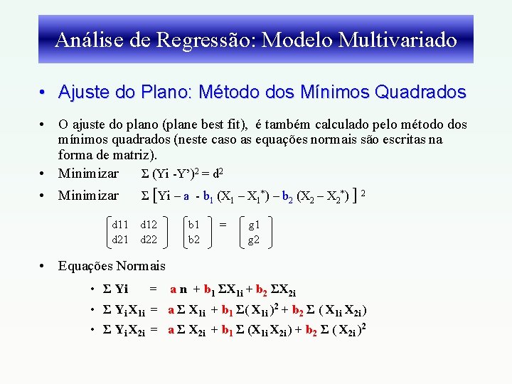 Análise de Regressão: Modelo Multivariado • Ajuste do Plano: Método dos Mínimos Quadrados •