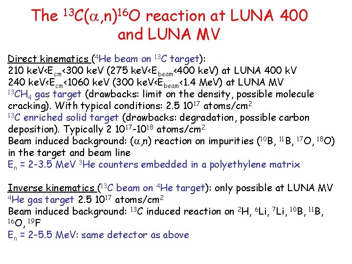 The 13 C(a, n)16 O reaction at LUNA 400 and LUNA MV Direct kinematics