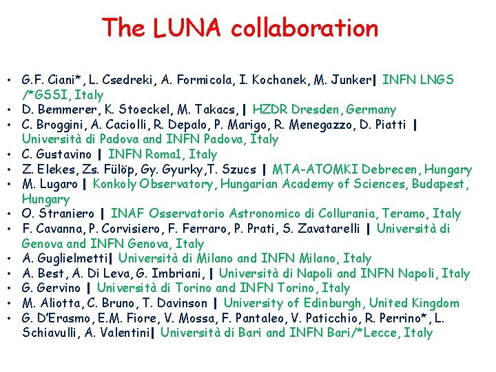 The LUNA collaboration • G. F. Ciani*, L. Csedreki, A. Formicola, I. Kochanek, M.