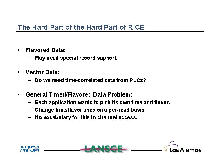 The Hard Part of the Hard Part of RICE • Flavored Data: – May