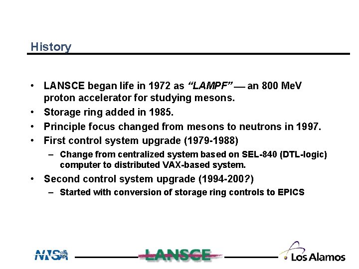 History • LANSCE began life in 1972 as “LAMPF” an 800 Me. V proton