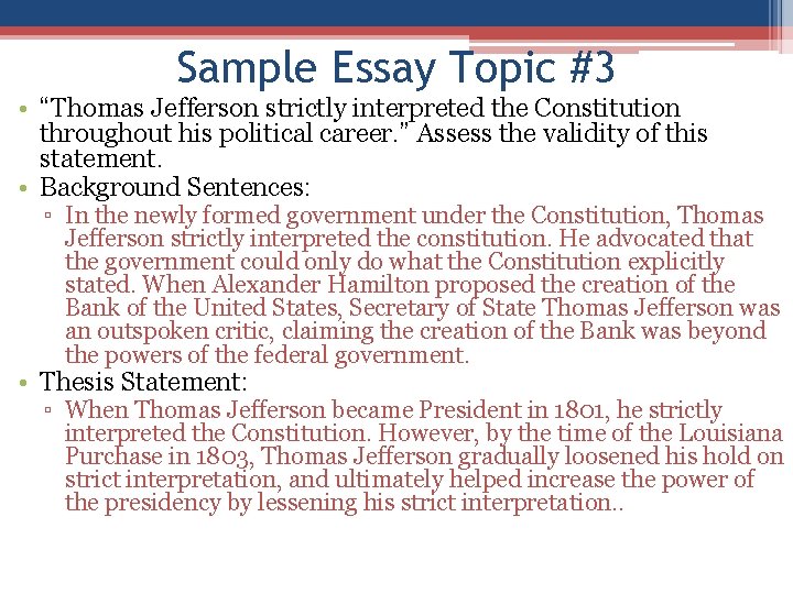 Sample Essay Topic #3 • “Thomas Jefferson strictly interpreted the Constitution throughout his political Sample Essay Topic #3 • “Thomas Jefferson strictly interpreted the Constitution throughout his political