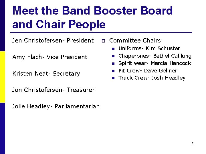 Meet the Band Booster Board and Chair People Jen Christofersen- President p Committee Chairs: