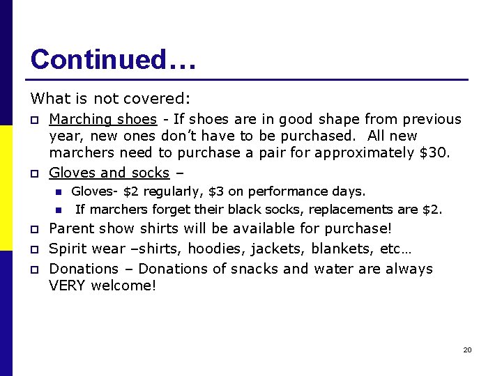 Continued… What is not covered: p p Marching shoes - If shoes are in