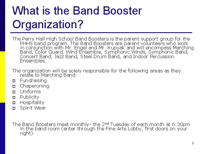 What is the Band Booster Organization? The Perry Hall High School Band Boosters is