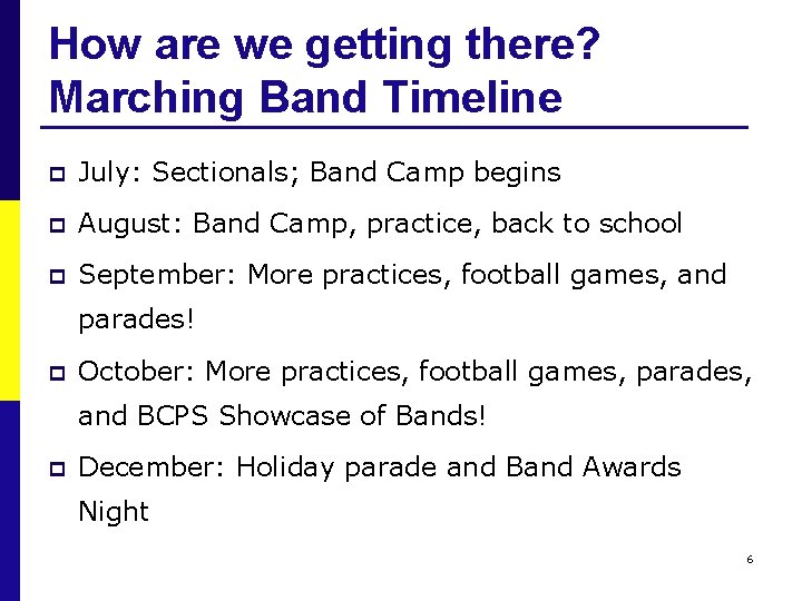 How are we getting there? Marching Band Timeline p July: Sectionals; Band Camp begins