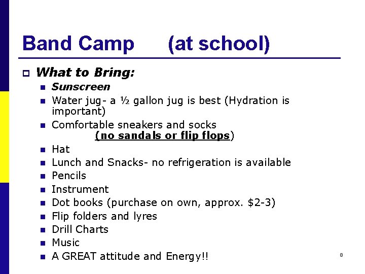 Band Camp p (at school) What to Bring: n n n Sunscreen Water jug-