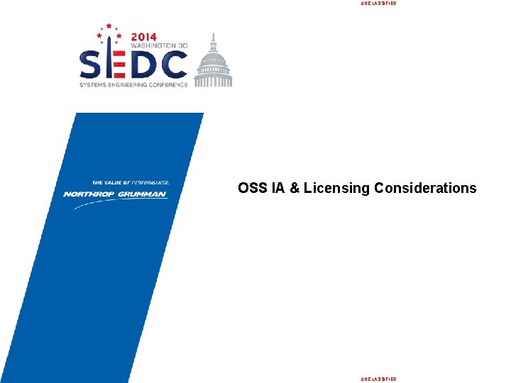 UNCLASSIFIED OSS IA & Licensing Considerations UNCLASSIFIED 