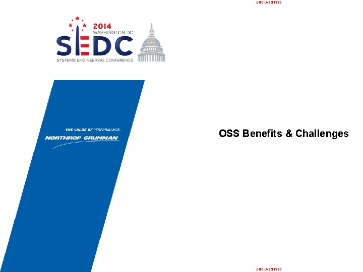 UNCLASSIFIED OSS Benefits & Challenges UNCLASSIFIED 