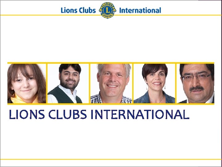 LIONS CLUBS INTERNATIONAL Lions Clubs International New Member Orientation 20 