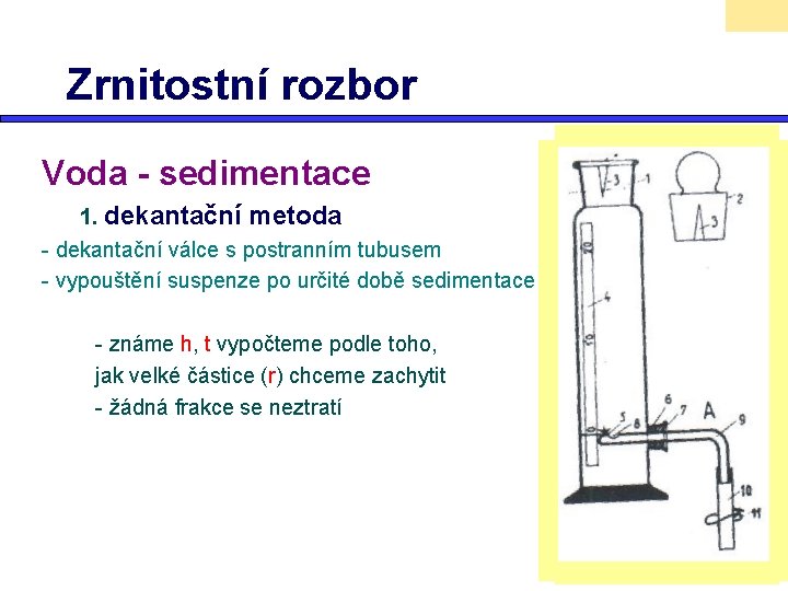 Zrnitostní rozbor Voda - sedimentace 1. dekantační metoda - dekantační válce s postranním tubusem