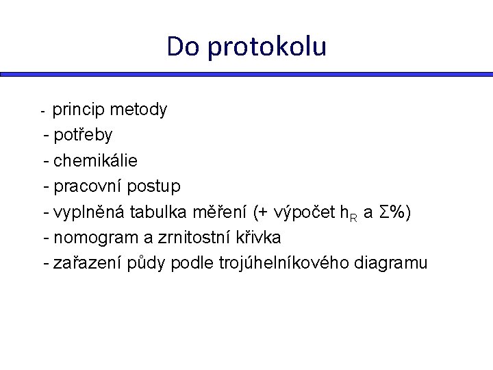 Do protokolu princip metody - potřeby - chemikálie - pracovní postup - vyplněná tabulka