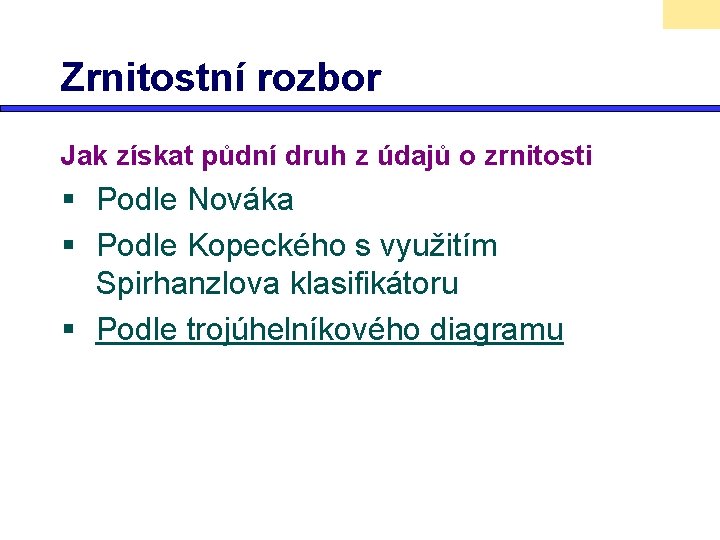 Zrnitostní rozbor Jak získat půdní druh z údajů o zrnitosti § Podle Nováka §