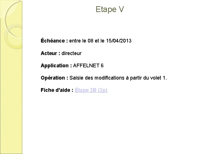 Etape V Échéance : entre le 08 et le 15/04/2013 Acteur : directeur Application