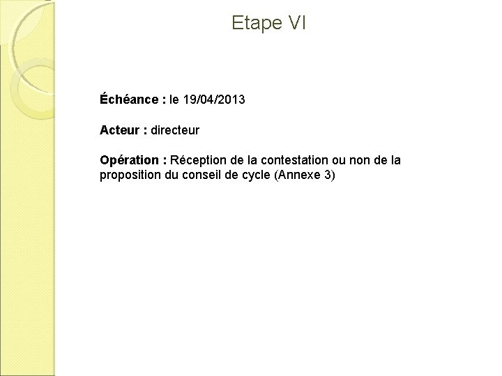 Etape VI Échéance : le 19/04/2013 Acteur : directeur Opération : Réception de la