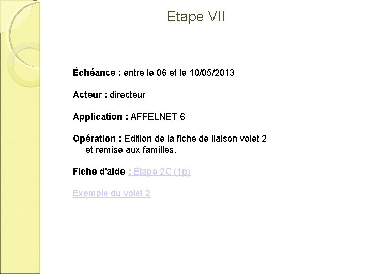 Etape VII Échéance : entre le 06 et le 10/05/2013 Acteur : directeur Application