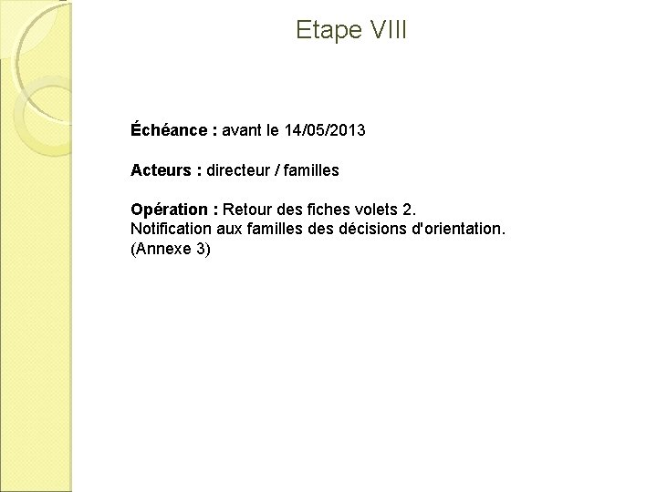Etape VIII Échéance : avant le 14/05/2013 Acteurs : directeur / familles Opération :