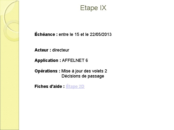Etape IX Échéance : entre le 15 et le 22/05/2013 Acteur : directeur Application