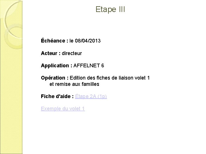 Etape III Échéance : le 08/04/2013 Acteur : directeur Application : AFFELNET 6 Opération