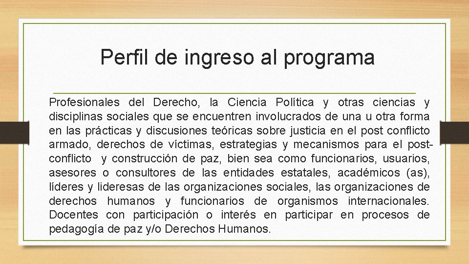 Perfil de ingreso al programa Profesionales del Derecho, la Ciencia Política y otras ciencias Perfil de ingreso al programa Profesionales del Derecho, la Ciencia Política y otras ciencias