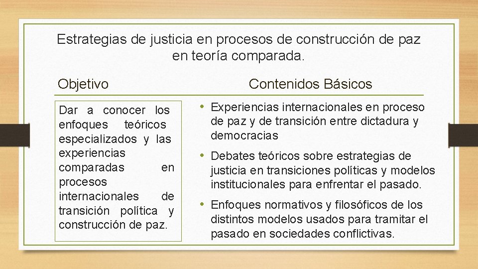 Estrategias de justicia en procesos de construcción de paz en teoría comparada. Objetivo Dar Estrategias de justicia en procesos de construcción de paz en teoría comparada. Objetivo Dar