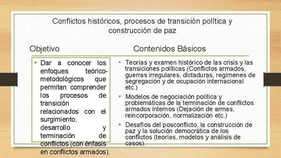Conflictos históricos, procesos de transición política y construcción de paz Objetivo • Dar a Conflictos históricos, procesos de transición política y construcción de paz Objetivo • Dar a