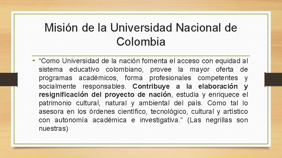 Misión de la Universidad Nacional de Colombia • “Como Universidad de la nación fomenta Misión de la Universidad Nacional de Colombia • “Como Universidad de la nación fomenta