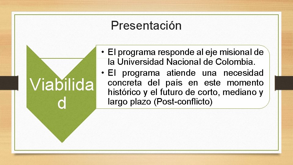 Presentación Viabilida d • El programa responde al eje misional de la Universidad Nacional Presentación Viabilida d • El programa responde al eje misional de la Universidad Nacional