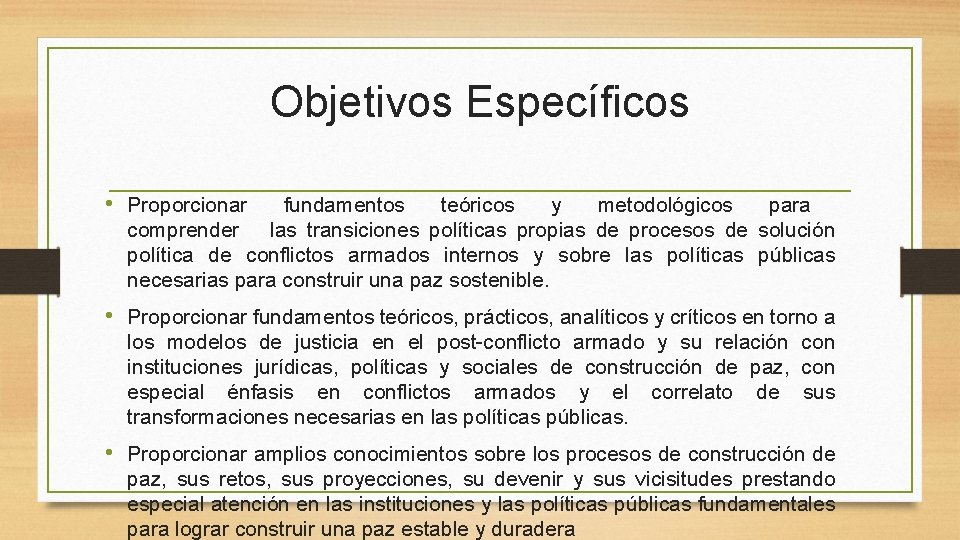 Objetivos Específicos • Proporcionar fundamentos teóricos y metodológicos para comprender las transiciones políticas propias Objetivos Específicos • Proporcionar fundamentos teóricos y metodológicos para comprender las transiciones políticas propias