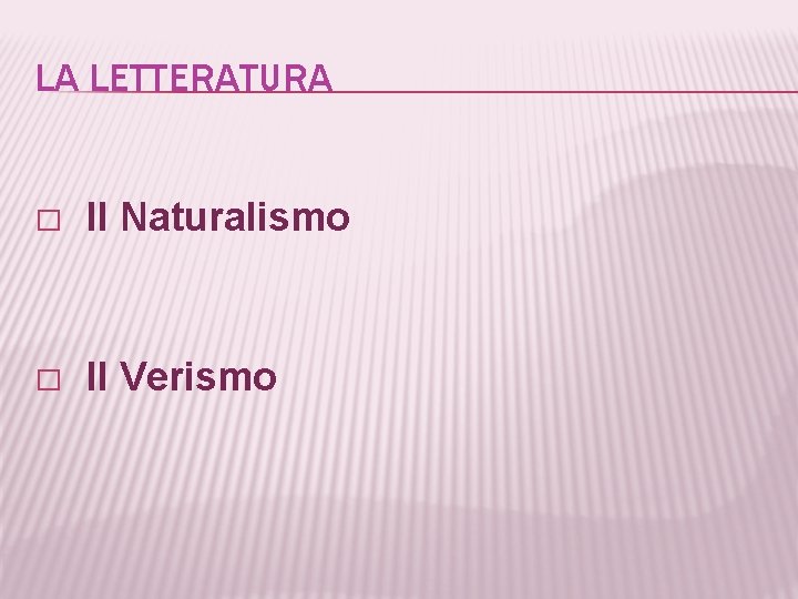 LA LETTERATURA � Il Naturalismo � Il Verismo 