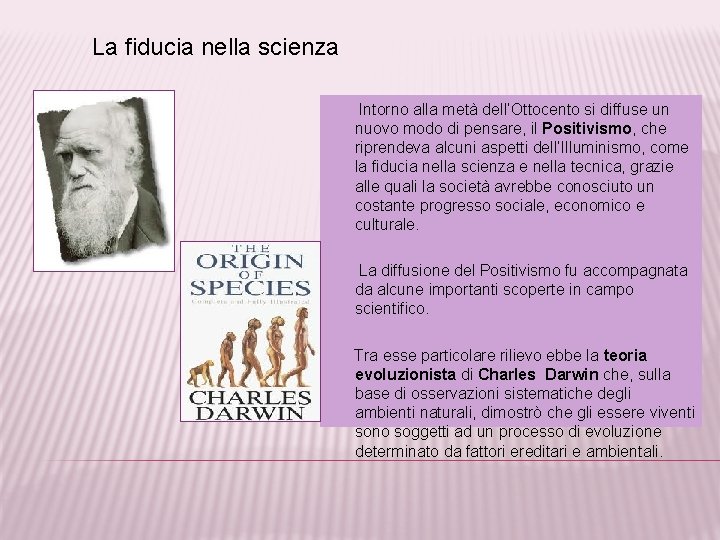 La fiducia nella scienza Intorno alla metà dell’Ottocento si diffuse un nuovo modo di