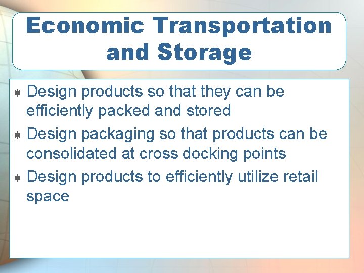 Economic Transportation and Storage Design products so that they can be efficiently packed and