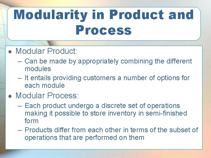 Modularity in Product and Process Modular Product: – Can be made by appropriately combining