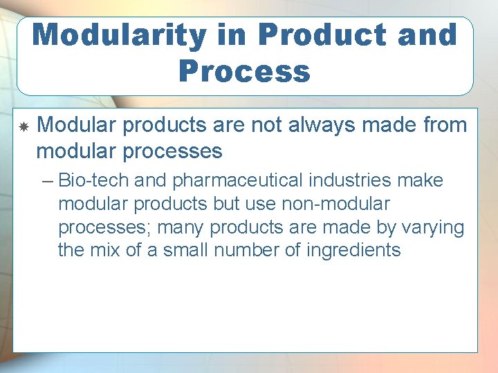 Modularity in Product and Process Modular products are not always made from modular processes