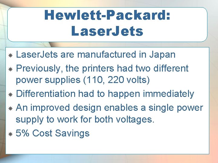 Hewlett-Packard: Laser. Jets are manufactured in Japan Previously, the printers had two different power