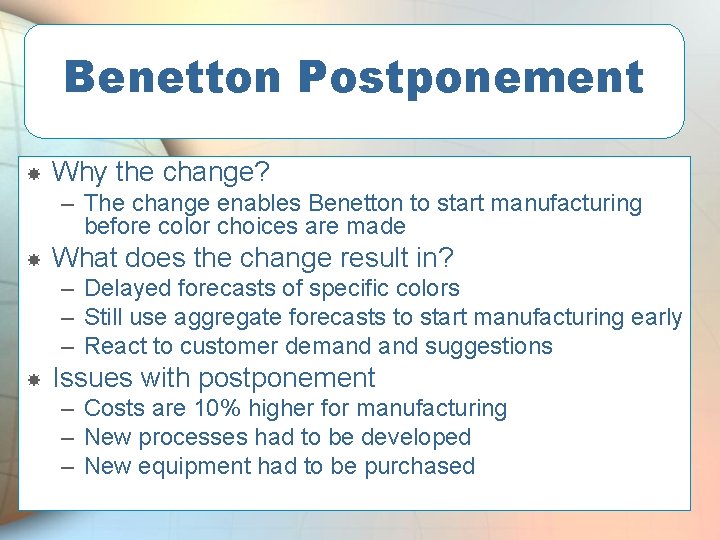 Benetton Postponement Why the change? – The change enables Benetton to start manufacturing before