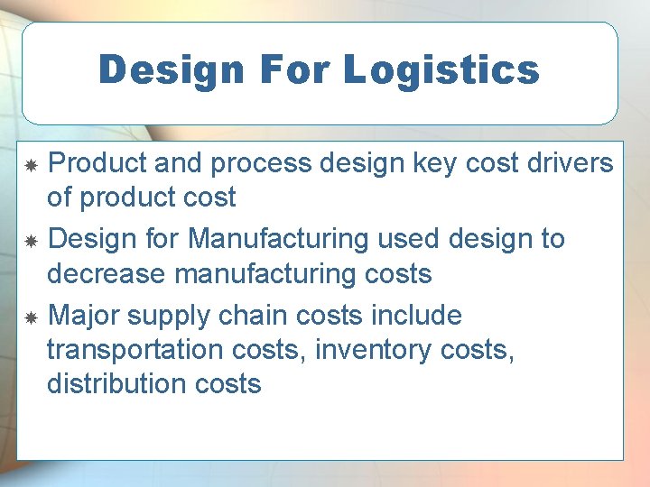 Design For Logistics Product and process design key cost drivers of product cost Design