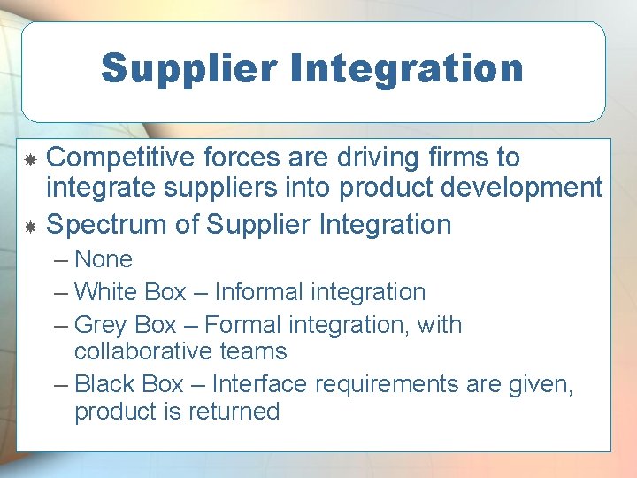 Supplier Integration Competitive forces are driving firms to integrate suppliers into product development Spectrum