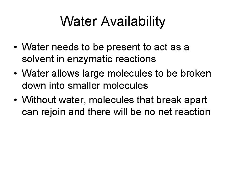 Water Availability • Water needs to be present to act as a solvent in