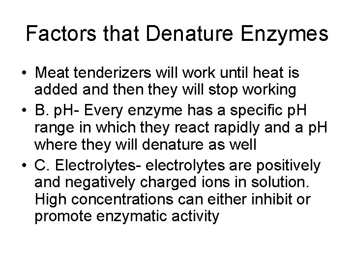 Factors that Denature Enzymes • Meat tenderizers will work until heat is added and