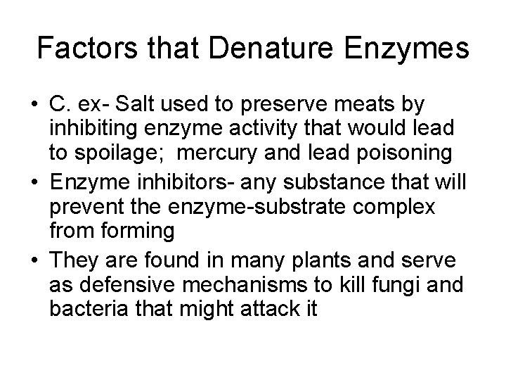 Factors that Denature Enzymes • C. ex- Salt used to preserve meats by inhibiting